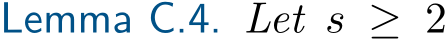 Lemma C.4. Let s ≥ 2