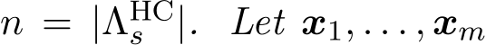  n = |ΛHCs |. Let x1, . . . , xm