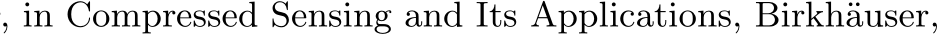 , in Compressed Sensing and Its Applications, Birkh¨auser,