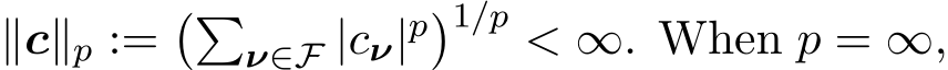  ∥c∥p :=��ν∈F |cν|p�1/p < ∞. When p = ∞,