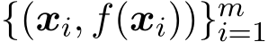  {(xi, f(xi))}mi=1