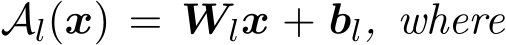  Al(x) = Wlx + bl, where