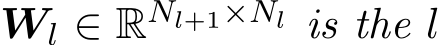 Wl ∈ RNl+1×Nl is the l