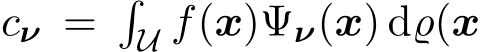  cν =�U f(x)Ψν(x) dϱ(x