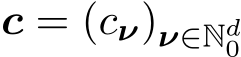  c = (cν)ν∈Nd0 