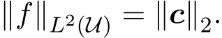  ∥f∥L2(U) = ∥c∥2.