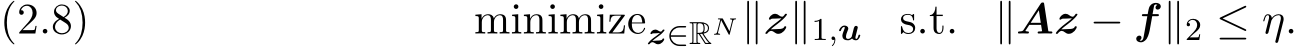 z∈RN ∥z∥1,u s.t. ∥Az − f∥2 ≤ η.(2.8)