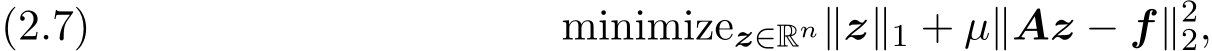 z∈Rn∥z∥1 + µ∥Az − f∥22,(2.7)