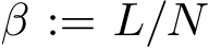  β := L/N