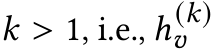  𝑘 > 1, i.e., ℎ(𝑘)𝑣