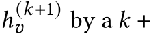  ℎ(𝑘+1)𝑣 by a 𝑘 +