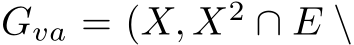  Gva = (X, X2 ∩ E \