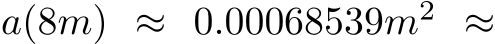  a(8m) ≈ 0.00068539m2 ≈