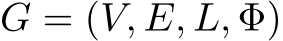  G = (V, E, L, Φ)
