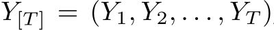 Y[T ] = (Y1, Y2, . . . , YT )