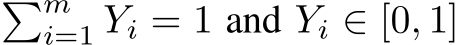 �mi=1 Yi = 1 and Yi ∈ [0, 1]