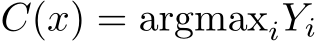  C(x) = argmaxiYi