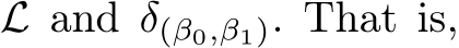  L and δ(β0,β1). That is,