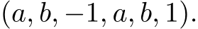  (a, b, −1, a, b, 1).