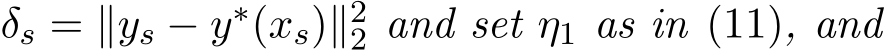  δs = ∥ys − y∗(xs)∥22 and set η1 as in (11), and