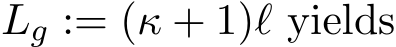  Lg := (κ + 1)ℓ yields