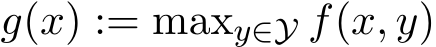  g(x) := maxy∈Y f(x, y)