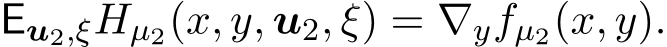 Eu2,ξHµ2(x, y, u2, ξ) = ∇yfµ2(x, y).