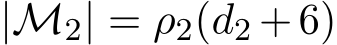 |M2| = ρ2(d2 +6)