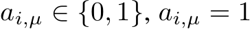  ai,µ ∈ {0, 1}, ai,µ = 1