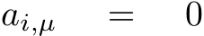 ai,µ = 0