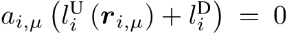 ai,µ�lUi (ri,µ) + lDi�= 0