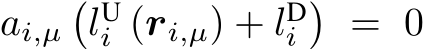 ai,µ�lUi (ri,µ) + lDi� = 0