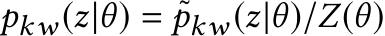 pkw(z|θ) = ˜pkw(z|θ)/Z(θ)