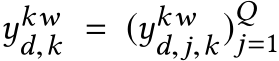  ykwd,k = (ykwd,j,k)Qj=1