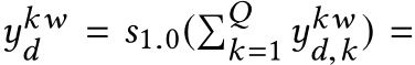  ykwd = s1.0(�Qk=1 ykwd,k) =