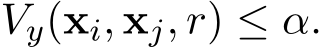 �Vy(xi, xj, r) ≤ α.