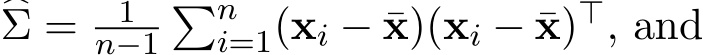  �Σ = 1n−1�ni=1(xi − ¯x)(xi − ¯x)⊤, and