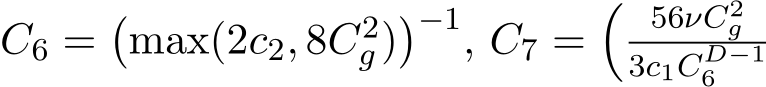  C6 =�max(2c2, 8C2g)�−1, C7 =� 56νC2g3c1CD−16