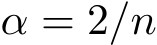  α = 2/n