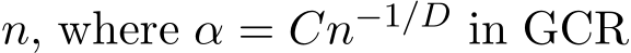  n, where α = Cn−1/D in GCR