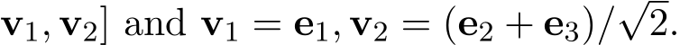 v1, v2] and v1 = e1, v2 = (e2 + e3)/√2.