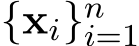  {xi}ni=1