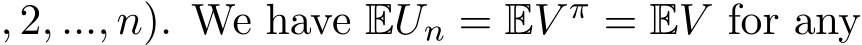 , 2, ..., n). We have EUn = EV π = EV for any