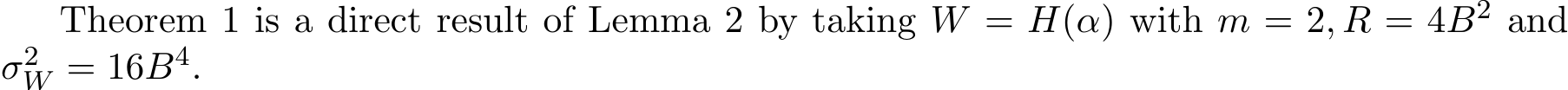  W = �H(α) with m = 2, R = 4B2 andσ2W = 16B4.