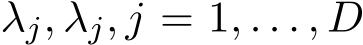  λj, �λj, j = 1, . . . , D