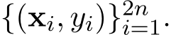  {(xi, yi)}2ni=1.