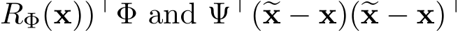 RΦ(x))⊤Φ and Ψ⊤(�x − x)(�x − x)⊤