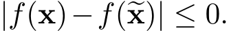 |f(x)−f(�x)| ≤ 0.
