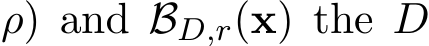 ρ) and BD,r(x) the D