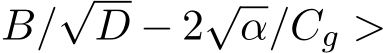 B/√D − 2√α/Cg >